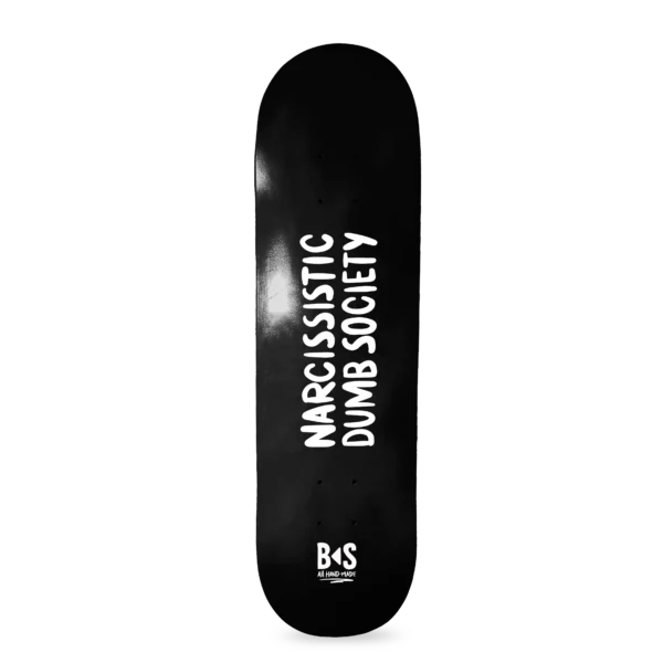 BS Skateboarding deck Narcissistic Dumb Society black